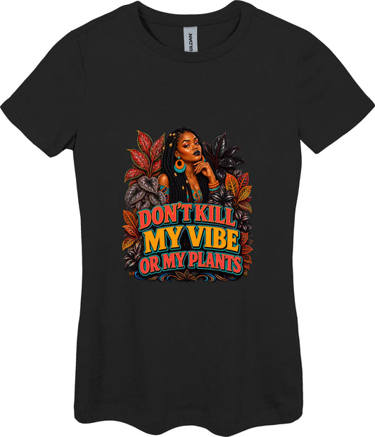 Don't Kill My Vibe or My Plants Women's Plant Lover Graphic Tee in Black