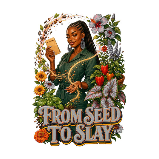 From Seed to Slay Women's Plant Lover Graphic Tee artwork detail